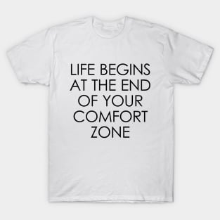 Life Begins at the End of Your Comfort Zone T-Shirt